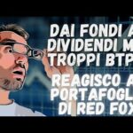 Dai FONDI BANCARI ai DIVIDENDI ma zeppo di BTP e BUONI POSTALI – Reagisco al portafoglio di Red Fox #finsubito agevolazioni